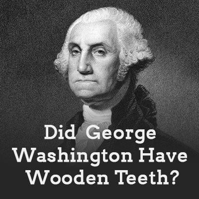 Portland dentist, Dr. David Case at Family Dental Health sheds light on the myth of George Washington and his wooden teeth.